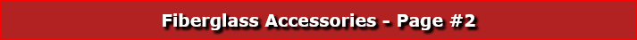 Fiberglass Accessories - Page #2